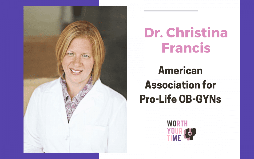 Dr. Christina Francis: American Association of Pro-Life OB-GYNs (Podcast)